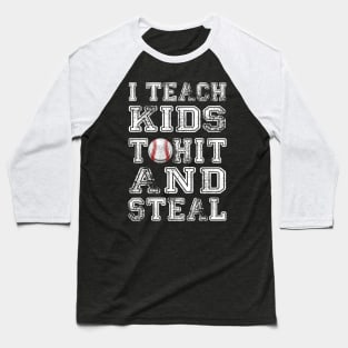 I Teach Kids To Hit And Steal Baseball Coach Baseball T-Shirt